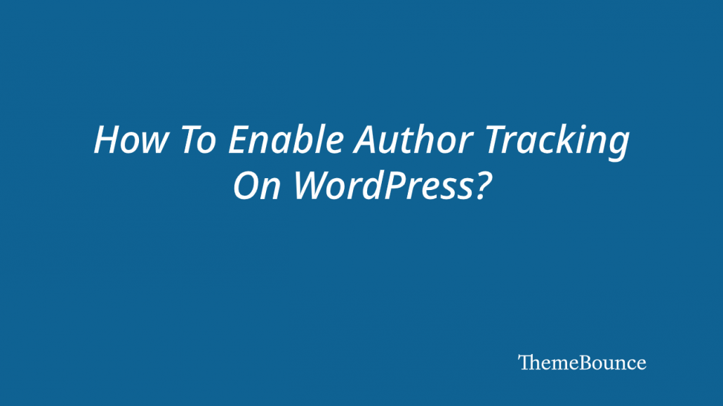 How To Track Authors On WordPress Using MonsterInsights?